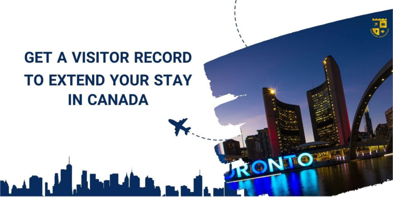 Get a Visitor Record to Extend Your Stay in Canada